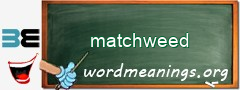 WordMeaning blackboard for matchweed